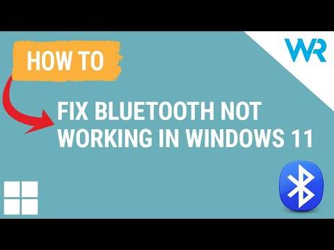 [故障排除教程] 蓝牙在 Windows 11 中无法正常工作