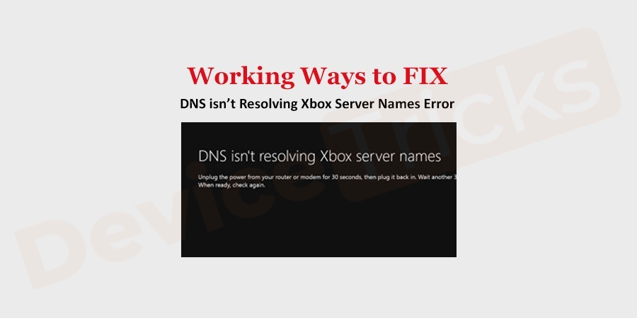 如何修复 DNS 无法解决 Xbox 服务器名称错误?