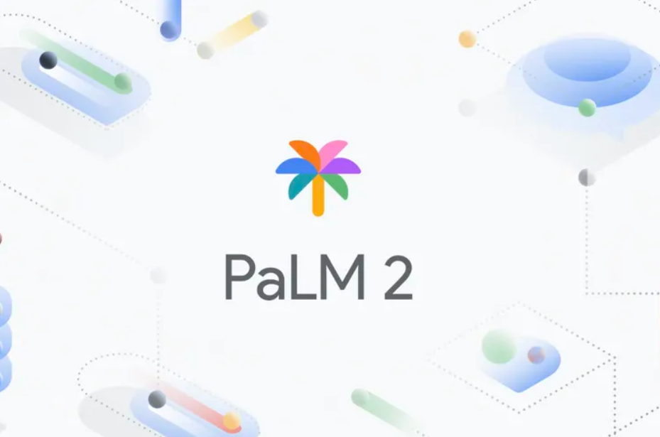 手机也能运行：谷歌发布 PaLM 2 人工智能语言模型，Bard 聊天机器人大改进