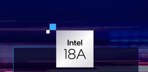 英特尔收到大额客户预付款,预计明年年底开始生产 Intel 18A