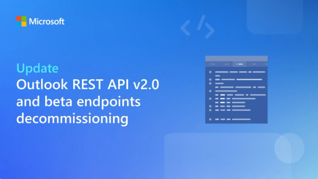 微软宣布:Outlook REST API v2.0将于2024年3月底停止支持