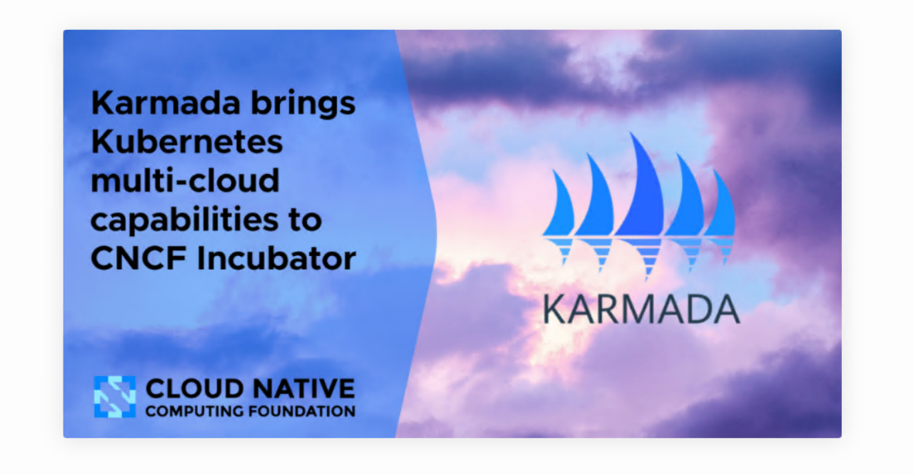 Karmada被华为云推荐,正式加入CNCF孵化计划,成为开源项目
