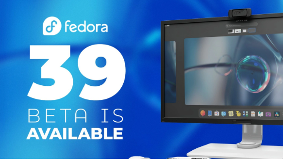 Fedora Linux 39 Beta镜像现已发布,并计划在10月底发布正式版