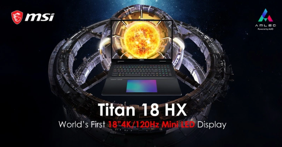 微星欲震撼CES 2024:全球首款18英寸Titan 18 HX Mini-LED游戏笔记本发布