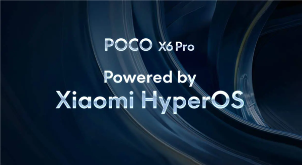 小米澎湃OS首度登陆海外,POCO X6 Pro引领最新机潮
