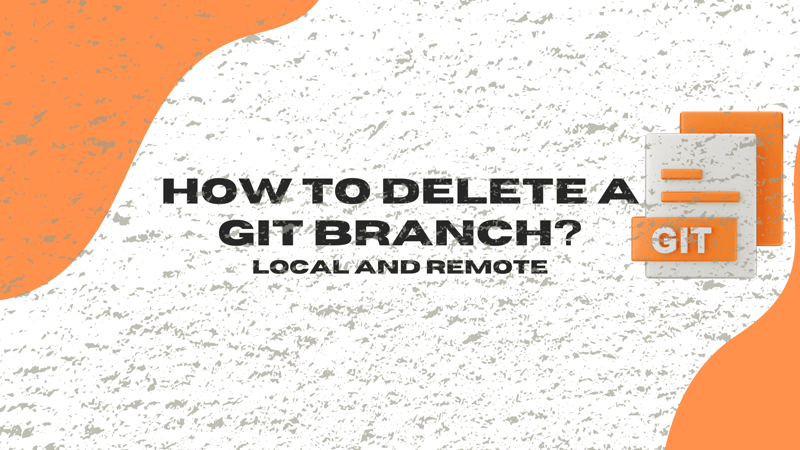 如何在 Git 中删除分支:完整指南