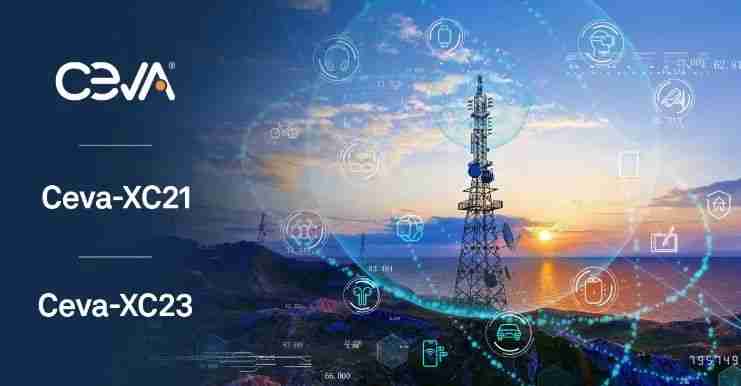 Ceva推出最新高性能、高效率通信DSP，面向先进5G和6G应用
