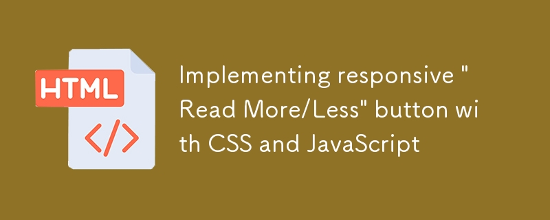 使用CSS和JavaScript实现响应式“阅读更多/更少”按钮
