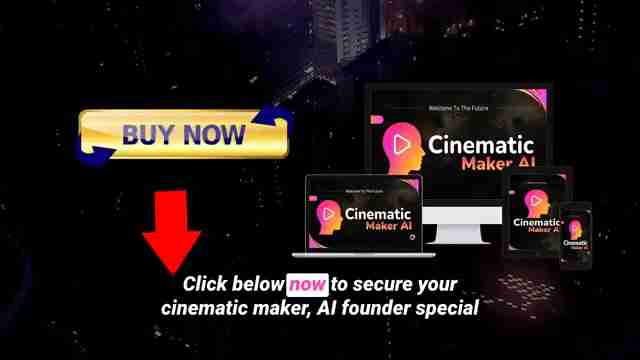 Cinematic Maker AI：一键生成好莱坞级电影视频，终极指南