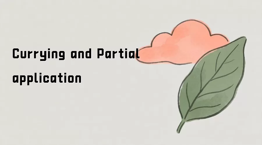 Currying and Partial application