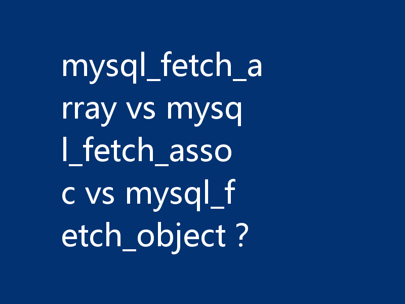 mysql_fetch_array vs mysql_fetch_assoc vs mysql_fetch_object?